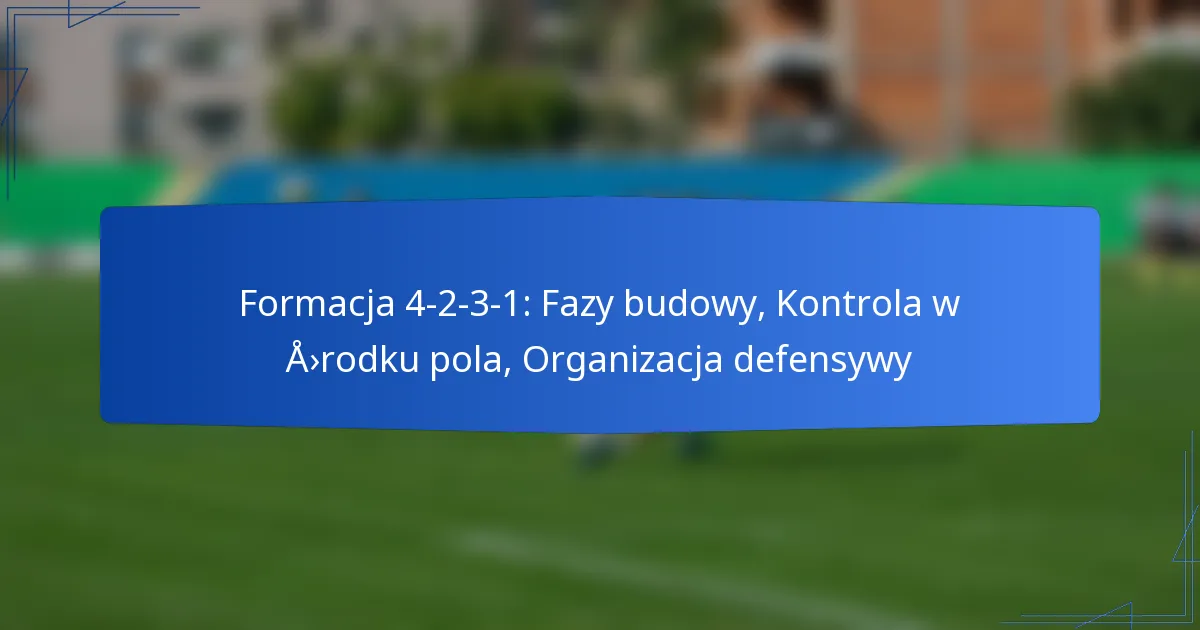 Formacja 4-2-3-1: Fazy budowy, Kontrola w środku pola, Organizacja defensywy