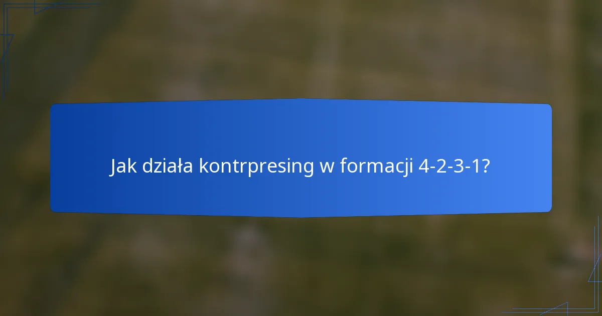 Jak działa kontrpresing w formacji 4-2-3-1?