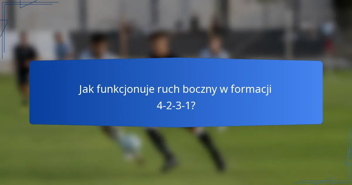 Jak funkcjonuje ruch boczny w formacji 4-2-3-1?
